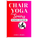 Chair yoga for seniors, women over 60: Serene Movement for Women 60+. To their Elevate Well-being and Embrace Joy.