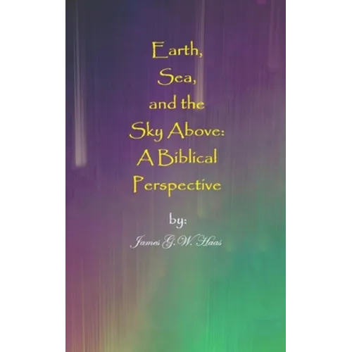 Earth, Sea, and the Sky Above: A Biblical Perspective