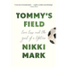 Tommy's Field: Love, Loss, and the Goal of a Lifetime