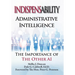 Indispensability-Administrative Intelligence: The Imnportance of the Other AI