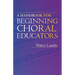 A Handbook for Beginning Choral Educators