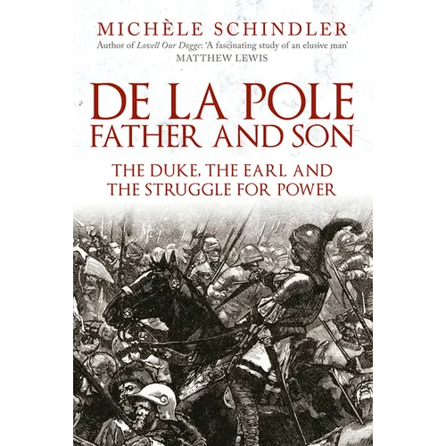 de la Pole, Father and Son: The Duke, the Earl and the Struggle for Power