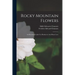 Rocky Mountain Flowers: An Illustrated Guide For Plantlovers And Plant-users