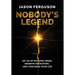 Nobody's Legend: Let Go of Who You Were, Rewrite Your Story, and Take Back Your Life