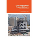 Lean Integrated Project Delivery: A Practitioner's Guide