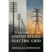 A History of the United States Electric Grid