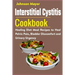 Interstitial Cystitis Cookbook: Healing Diet Meal Recipes to Heal Pelvic Pain, Bladder Discomfort and Urinary Urgency