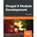 Drupal 9 Module Development - Third Edition: Get up and running with building powerful Drupal modules and applications