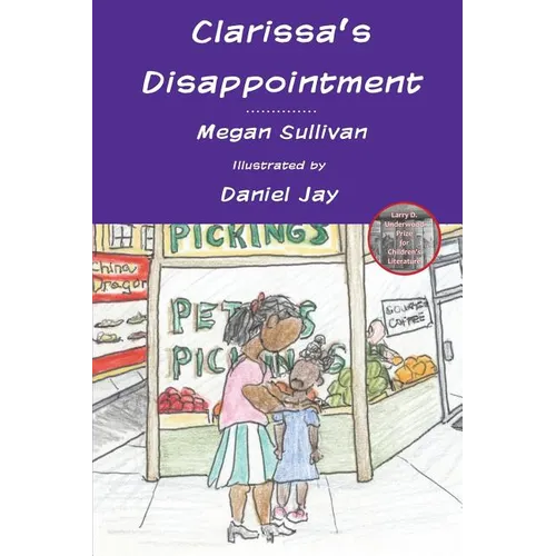 Clarissa's Disappointment: And Resources for Families, Teachers and Counselors of Children of Incarcerated Parents - Paperback