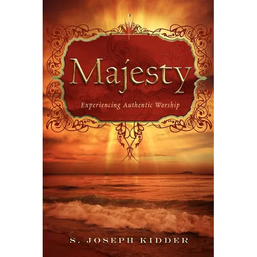 Majesty: Experiencing Authentic Worship