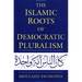 The Islamic Roots of Democratic Pluralism