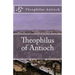 Theophilus of Antioch: Theophilus to Autolycus