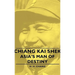 Chiang Kai Shek - Asia's Man of Destiny