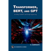 Transformer, Bert, and Gpt: Including ChatGPT and Prompt Engineering