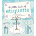 The Little Book of Etiquette