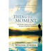 This Is the Moment!: How One Man's Yearlong Journey Captured the Power of Extraordinary Gratitude