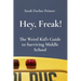 Hey, Freak!: The Weird Kid's Guide to Surviving Middle School