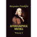 Benjamin Franklin's Autobiographical Writings; Volume I.