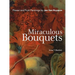 Miraculous Bouquets: Flower and Fruit Paintings