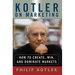 Kotler on Marketing: How to Create, Win, and Dominate Markets