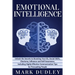 Emotional Intelligence: Unlock the Secrets to Boosting Your EQ, Social Skills, Charisma, Influence and Self Awareness, Including Highly Effect