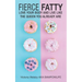 Fierce Fatty: Love Your Body and Live Like the Queen You Already Are