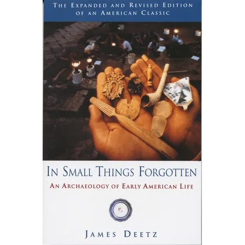In Small Things Forgotten: An Archaeology of Early American Life