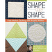 Shape by Shape Free-Motion Quilting with Angela Walters: 70+ Designs for Blocks, Backgrounds & Borders