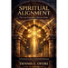 Spiritual Alignment: The Lost Principle of Divine Order - A Practical Guide to Unshakable Dominion
