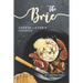 The Brie Cheese-Lover's Cookbook: Cooking, Grilling Baking with Brie: 40 Best Brie Recipes