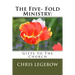 The Five- Fold Ministry: : Gifts to the Church