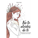 No Te Olvides de Ti: 100 reflexiones para reencontrarte, redescubrirte y volver a amarte