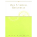 Our Spiritual Resources