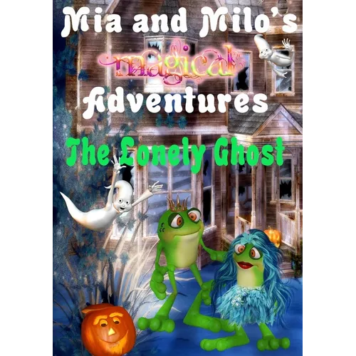 Mia and Milo's Magical Adventures - The Lonely Ghost