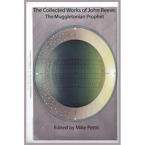 The Collected Works of John Reeve: The Muggletonian Prophet