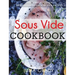 Sous Vide Cookbook: Prepare Professional Quality Food Easily at Home