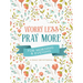Worry Less, Pray More for Morning and Evening: A Daily Devotional