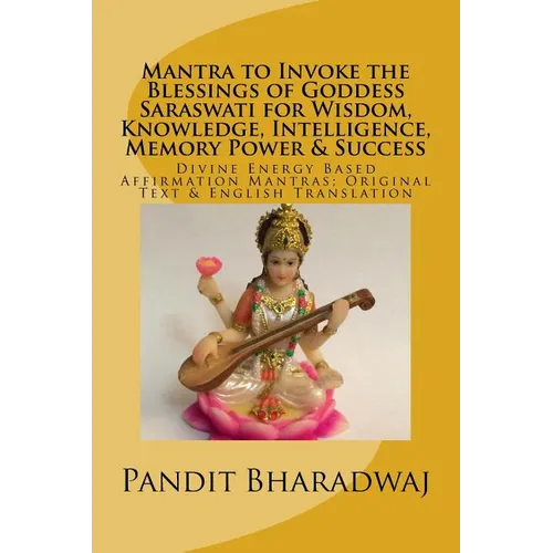 Mantra to Invoke the Blessings of Goddess Saraswati for Wisdom, Knowledge, Intelligence, Memory Power & Success: Divine Energy Based Affirmation Mantr