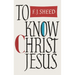 To Know Christ Jesus