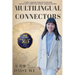 Multilingual Connectors: 12 Game-Changing Principles of Building Intercultural Connections Without Language Mastery