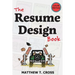 The Resume Design Book: How to Write a Resume in College & Influence Employers to Hire You [Color Edition]
