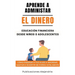 Aprende a Administrar el Dinero: Educación Financiera desde Niños o Adolescentes. Cómo enseñar a tus hijos a Ahorrar, Gastar e Invertir de Forma Intel