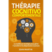 Thérapie cognitivo-comportementale: La meilleure stratégie pour gérer l'anxiété et la dépression à jamais
