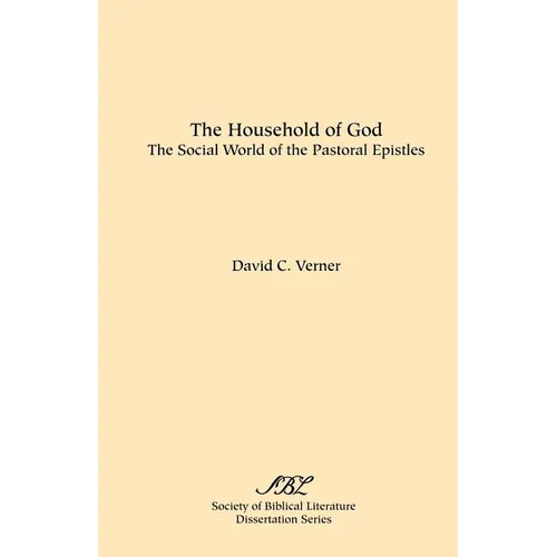 The Household of God: The Social World of the Pastoral Epistles