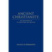 Ancient Christianity: The Development of its Institutions and Practices