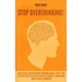 Stop Оverthinking: How to bеаt оvеrthіnkіng through ѕіmрlе ѕtе