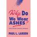 Why Do We Wear Ashes?: Nine Lenten Chancel Dramas