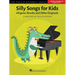 Phillip Keveren - Silly Songs for Kids Beginning Piano Solo Songbook for Children 10 Fun Piano Pieces Including the Chick Filet Song and Princess Walt