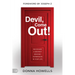 Devil, Come Out!: Recognize and Destroy Demonic Oppression in Your Life