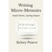 Writing Micro-Memoirs: Small Stories, Lasting Impact